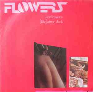 The Flowers  - Confessions / [Life] After Dark