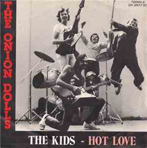 The Onion Dolls - The Kids / Hot Love