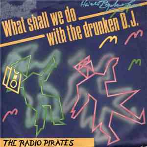 The Radio Pirates - What Shall We Do With The Drunken D.J.