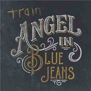 Train  - Angel In Blue Jeans