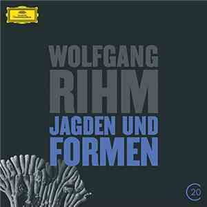 Wolfgang Rihm / Ensemble Modern / Dominique My - Jagden Und Formen