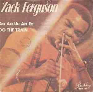 Zack Ferguson - Aa Aa Uu Ae Ee / Do The Train
