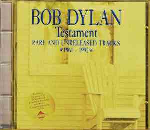 Bob Dylan - Testament - Rare And Unreleased Tracks 1961-1992