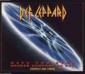 Def Leppard - Have You Ever Needed Someone So Bad