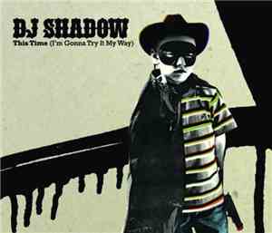 DJ Shadow - This Time (I'm Gonna Dub It My Way)