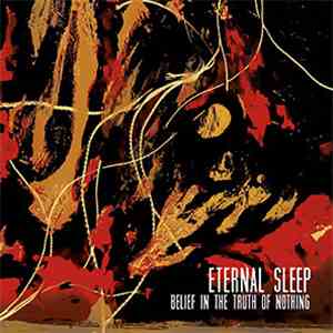 Eternal Sleep  - Belief In The Truth of Nothing