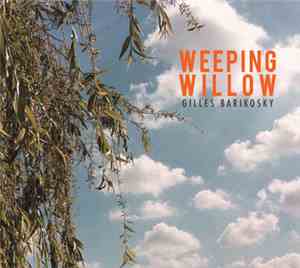 Gilles Barikosky - Weeping Willow