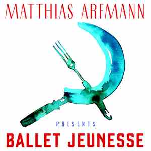 Matthias Arfmann - Presents Ballet Jeunesse