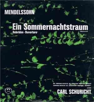 Mendelsohn, Carl Schuricht - Ein Sommernachtstraum (Bühnenmusik), Hebriden- ...