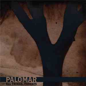 Palomar - All Things, Forests