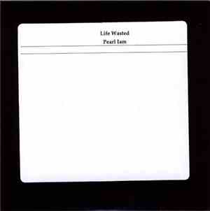 Pearl Jam - Life Wasted