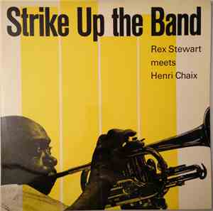 Rex Stewart, Henri Chaix - Strike Up The Band - Rex Stewart Meets Henri Cha ...