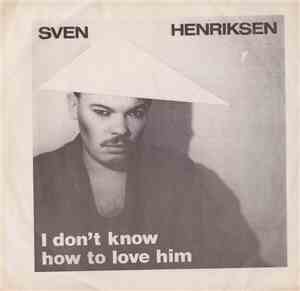 Sven Henriksen - I Don´t Know How To Love Him