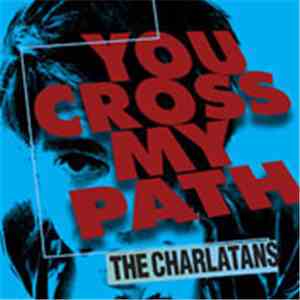 The Charlatans - You Cross My Path