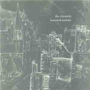 The Clientele - Haunted Melody