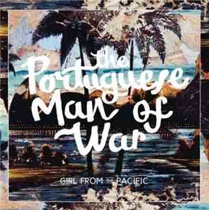 The Portuguese Man Of War - Girl From The Pacific