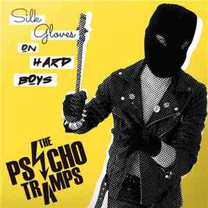 The Psycho Tramps - Silk Gloves On Hard Boys