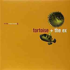 Tortoise + The Ex - In The Fishtank