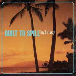 Built To Spill - They Got Away