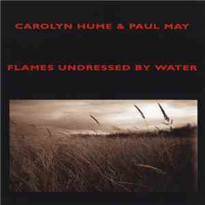 Carolyn Hume & Paul May - Flames Undressed By Water