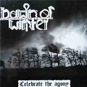 Dawn Of Winter - Celebrate The Agony