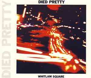 Died Pretty - Whitlam Square