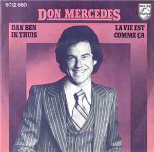 Don Mercedes - Dan Ben Ik Thuis / La Vie Est Comme Ça