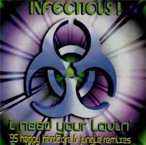 Infectious! - I Need Your Lovin' ('95 Happy Hardcore & Jungle Remixes)