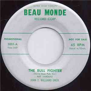 John T. Williams Orch. / Ray Vasquez / Tommy Sandi - The Bull Fighter / Whe ...