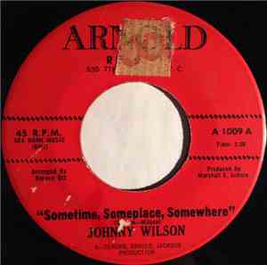 Johnny Wilson  - Sometime, Someplace, Somewhere