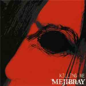 Mejibray - Killing Me