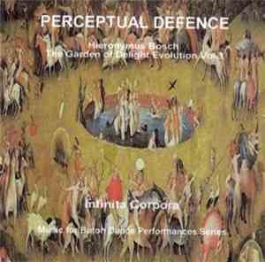 Perceptual Defence - Infinita Corpora (Hieronymus Bosch The Garden Of Delig ...