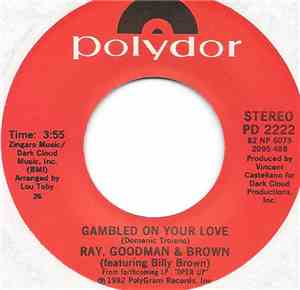 Ray, Goodman & Brown - Gambled On Your Love