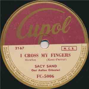 Sacy Sand / Ossi Aallon Orkesteri - I Cross My Fingers / Robbins' Nest