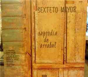 Sexteto Mayor - Rapsodia De Arrabal