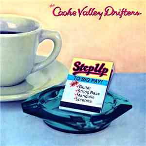 The Cache Valley Drifters - Step Up To Big Pay!