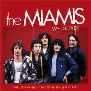 The Miamis  - We Deliver: The Lost Band Of The CBGB Era (1974-1979)