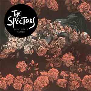 The Spectors  - Light Stays Close