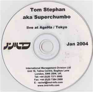 Tom Stephan, Superchumbo - Live At Ageha / Tokyo Jan 2004