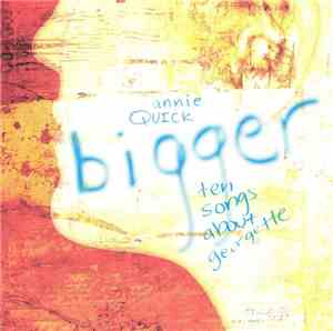 Annie Quick - Bigger: Ten Songs About Georgette