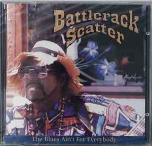 Battlerack Scatter - The Blues Ain't For Everybody