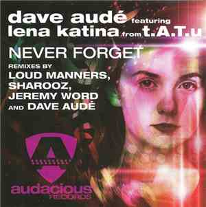 Dave Audé Featuring Lena Katina From t.A.T.u. - Never Forget
