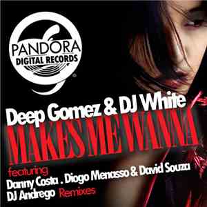 Deep Gomez & DJ White  - Makes Me Wanna