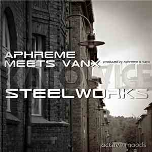 DJ Aphreme, Vanx - Steelworks