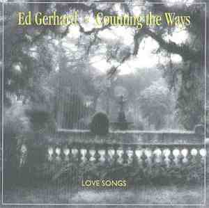 Ed Gerhard - Counting The Ways - A Collection Of Love Songs