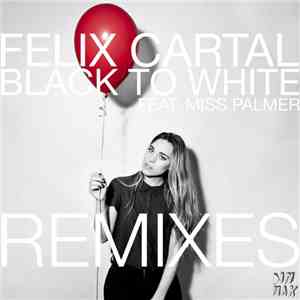 Felix Cartal Feat. Miss Palmer - Black To White - Remixes