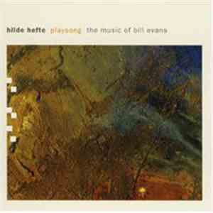 Hilde Hefte - Playsong. The Music Of Bill Evans