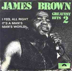 James Brown - I Feel All Right / It's A Man's Man's World