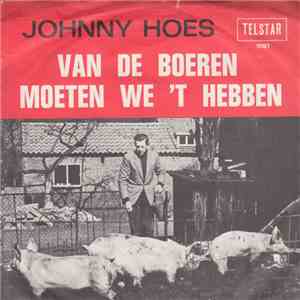 Johnny Hoes - Van De Boeren Moeten We 't Hebben