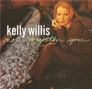 Kelly Willis - Not Forgotten You